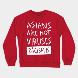 Asians are nor viruses Crewneck Sweatshirt